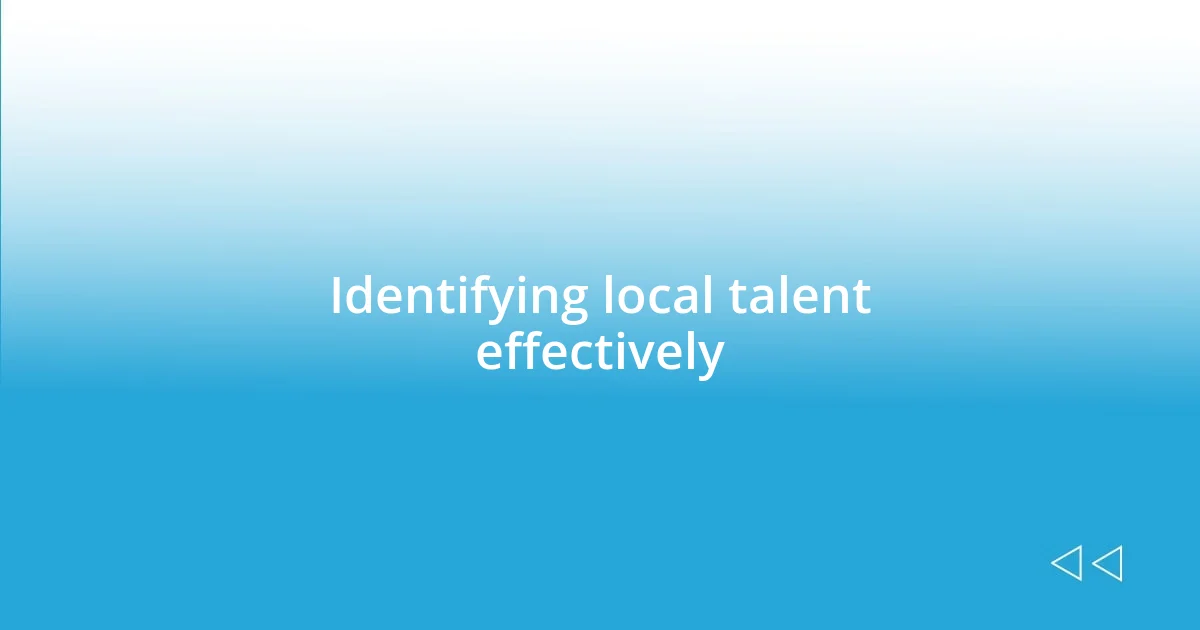 Identifying local talent effectively