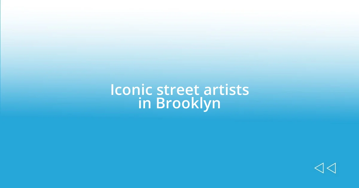 Iconic street artists in Brooklyn