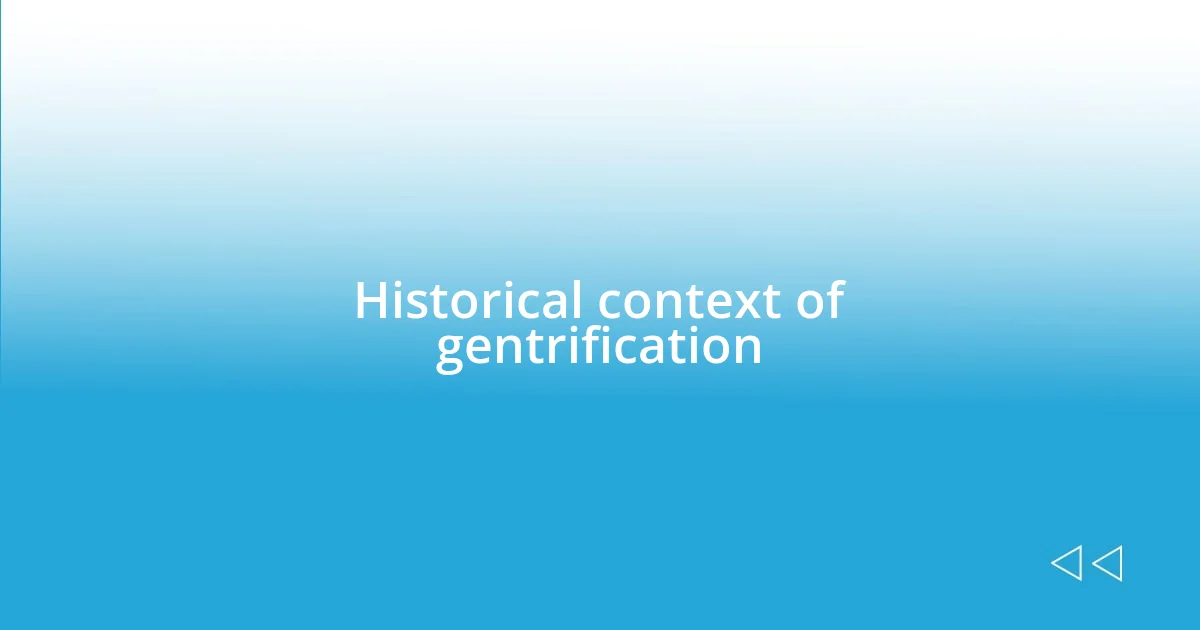 Historical context of gentrification