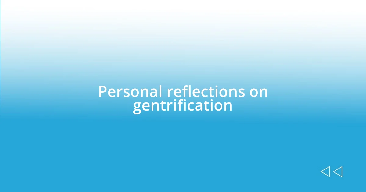 Personal reflections on gentrification