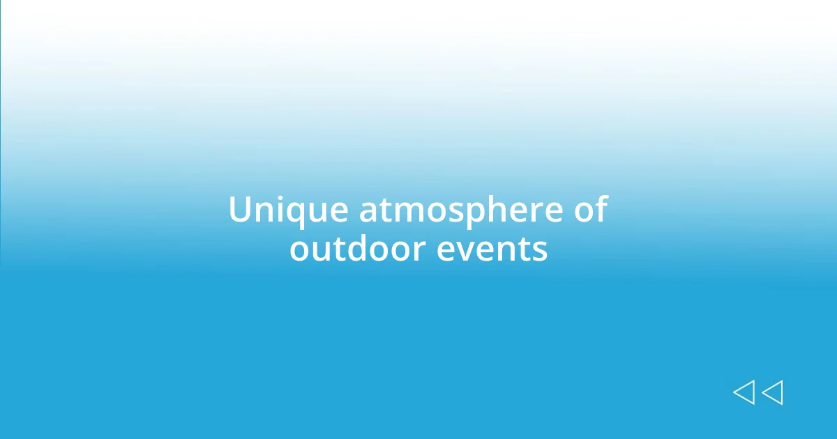 Unique atmosphere of outdoor events