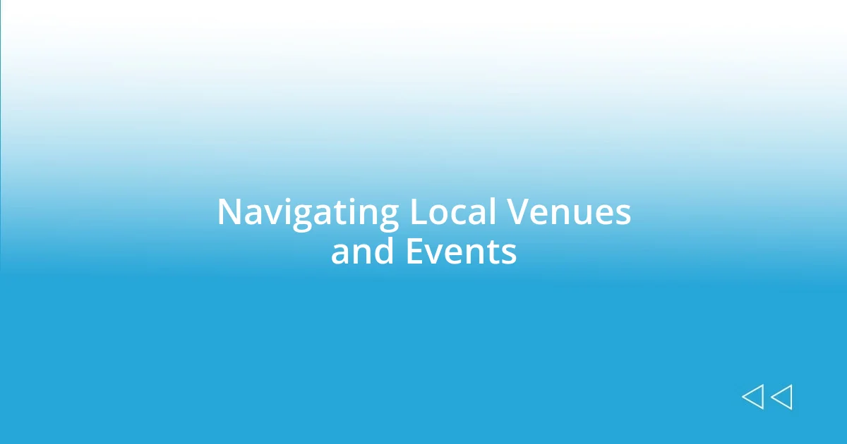 Navigating Local Venues and Events