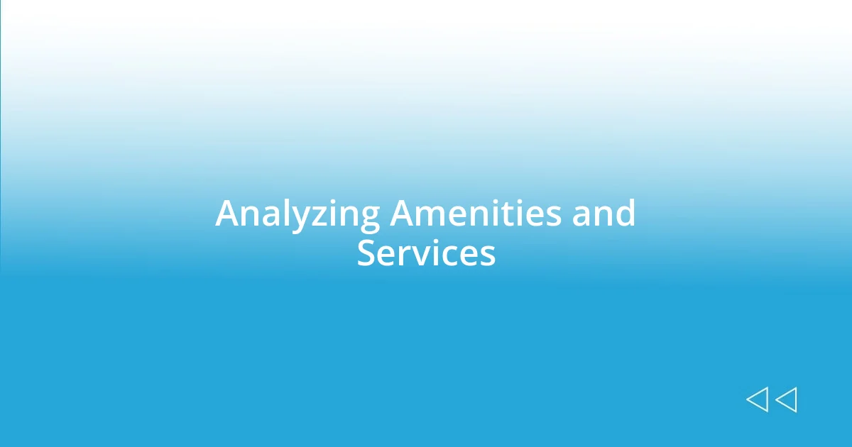 Analyzing Amenities and Services