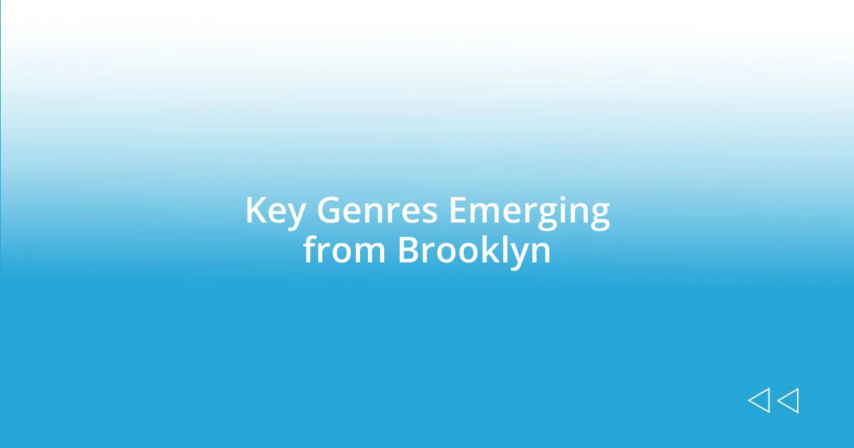 Key Genres Emerging from Brooklyn