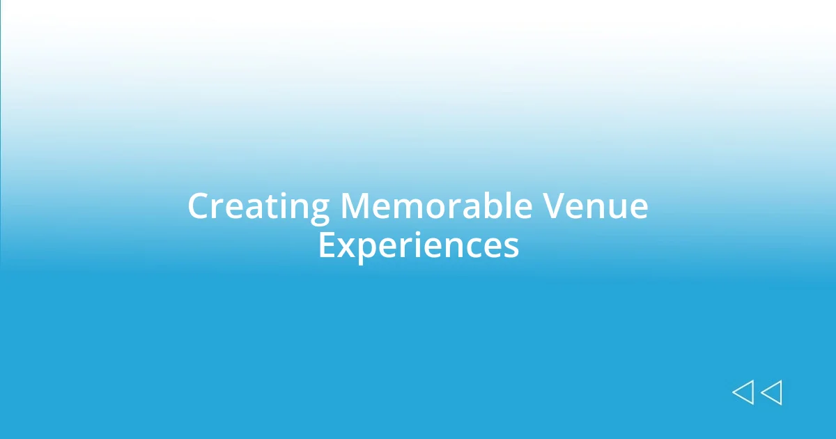 Creating Memorable Venue Experiences