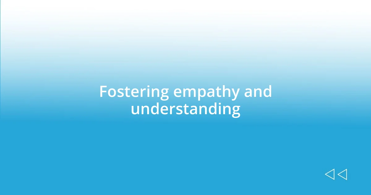 Fostering empathy and understanding