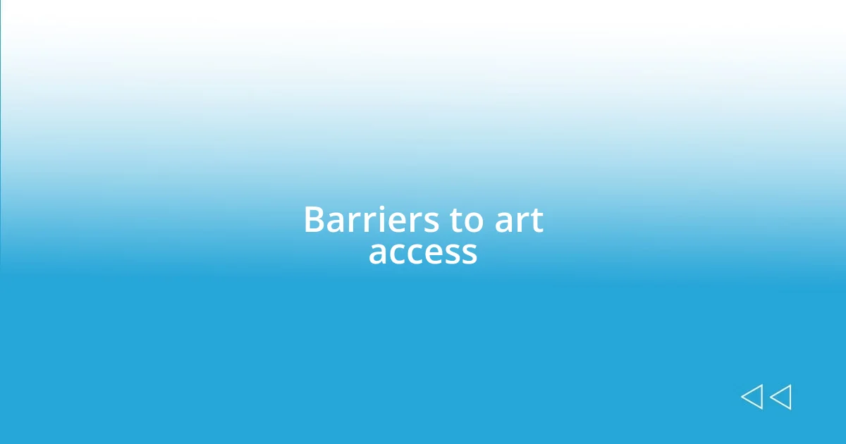 Barriers to art access