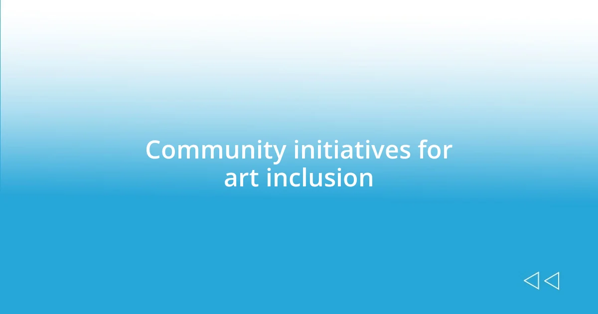 Community initiatives for art inclusion