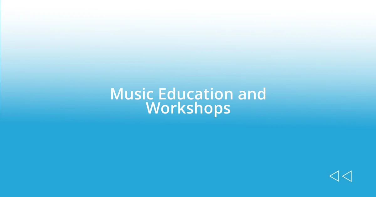 Music Education and Workshops