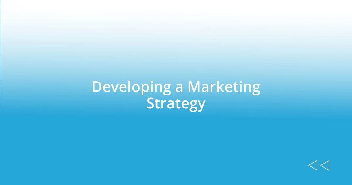 Developing a Marketing Strategy