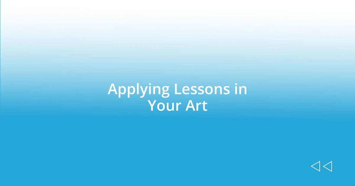 Applying Lessons in Your Art