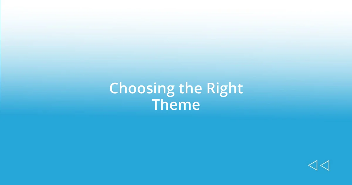 Choosing the Right Theme