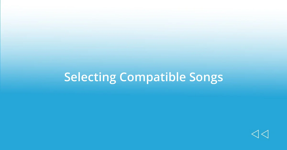 Selecting Compatible Songs