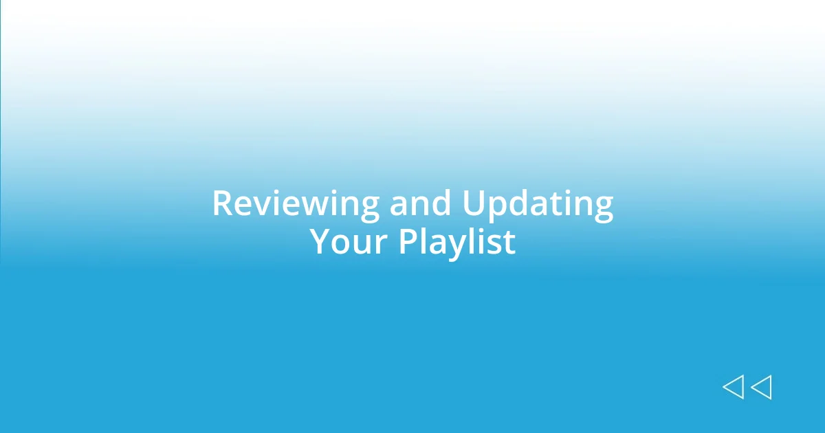 Reviewing and Updating Your Playlist