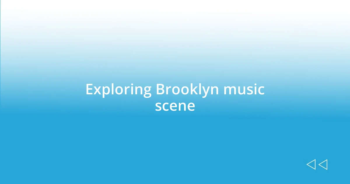 Exploring Brooklyn music scene