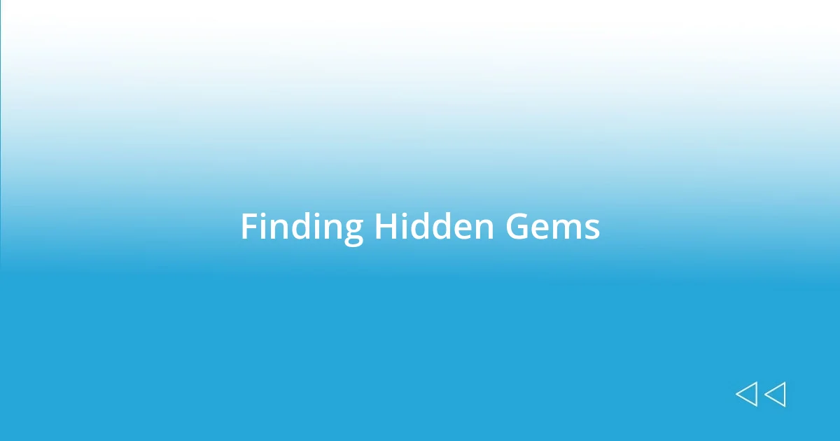 Finding Hidden Gems