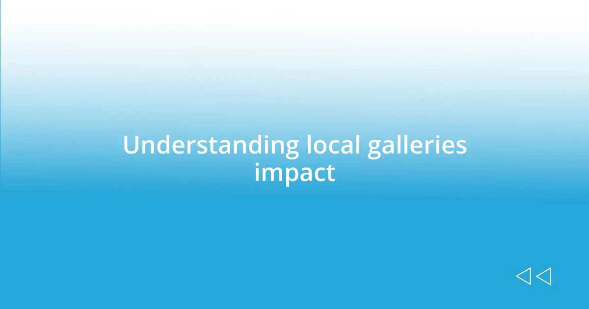 Understanding local galleries impact