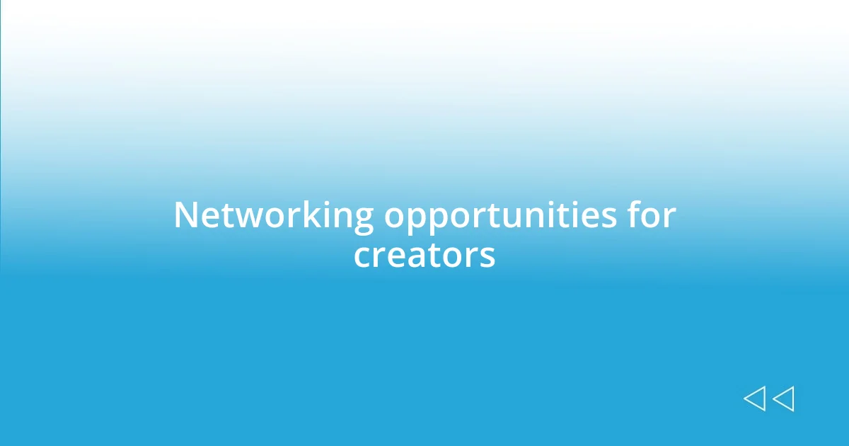 Networking opportunities for creators