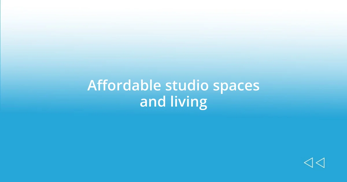 Affordable studio spaces and living